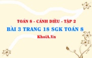 Bài 3 trang 18 Toán 8 Cánh Diều Tập 2